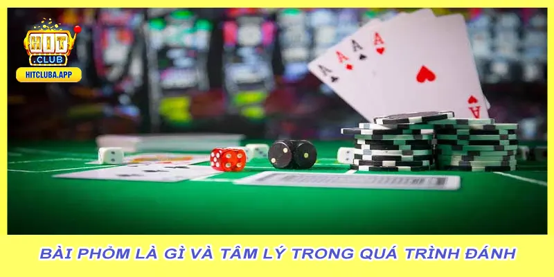 Bài phỏm là gì và tâm lý trong quá trình đánh