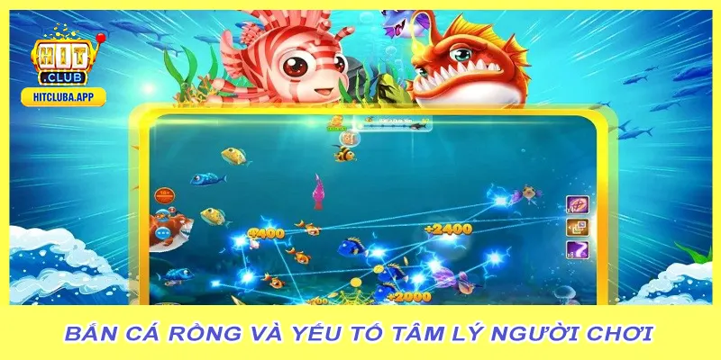 Bắn cá rồng và yếu tố tâm lý người chơi