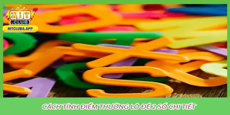 Cách tính điểm thưởng lô đề 2 số chi tiết