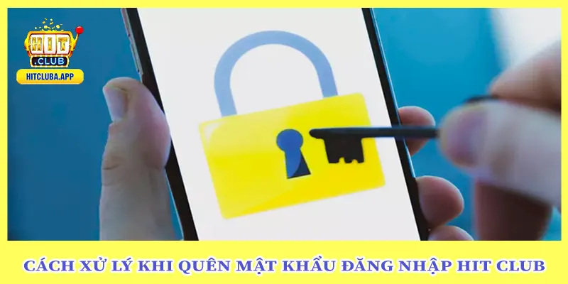 Cách xử lý khi quên mật khẩu Đăng Nhập Hit Club