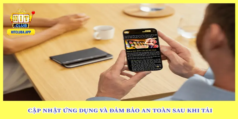 Cập nhật ứng dụng và đảm bảo an toàn sau khi tải