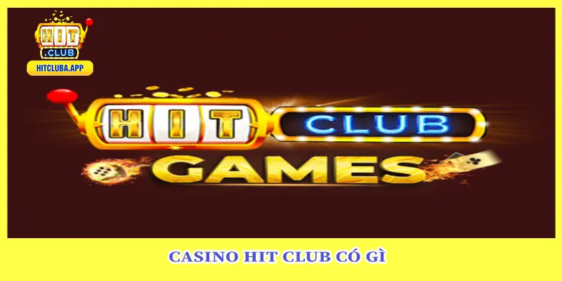 Casino hit club có gì