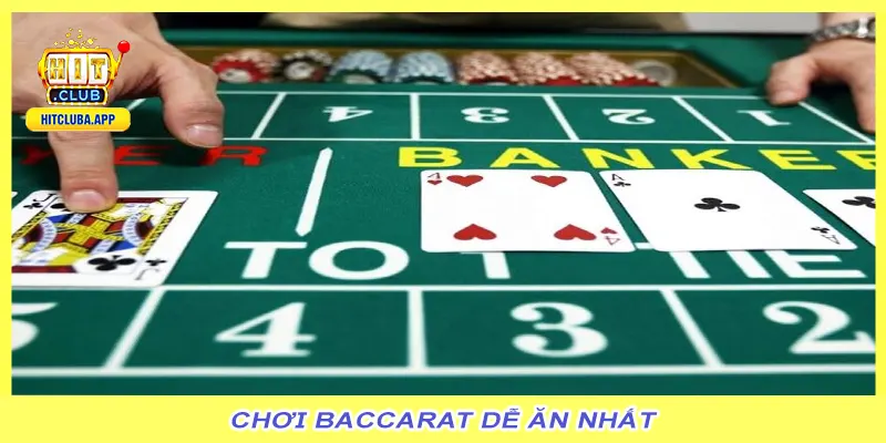 Chơi baccarat dễ ăn nhất