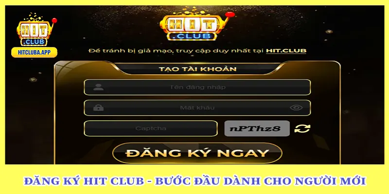 Đăng Ký Hit Club - Bước Đầu Dành Cho Người Mới