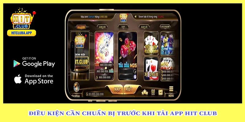 Điều kiện cần chuẩn bị trước khi tải App Hit Club