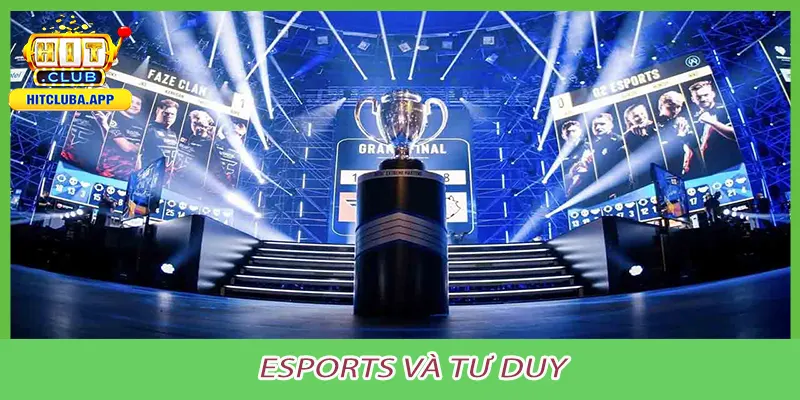 Esports và tư duy