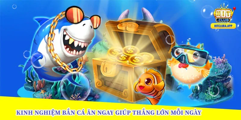 Kinh-nghiệm-bắn-cá-ăn-ngay-giúp-thắng-lớn-mỗi-ngày