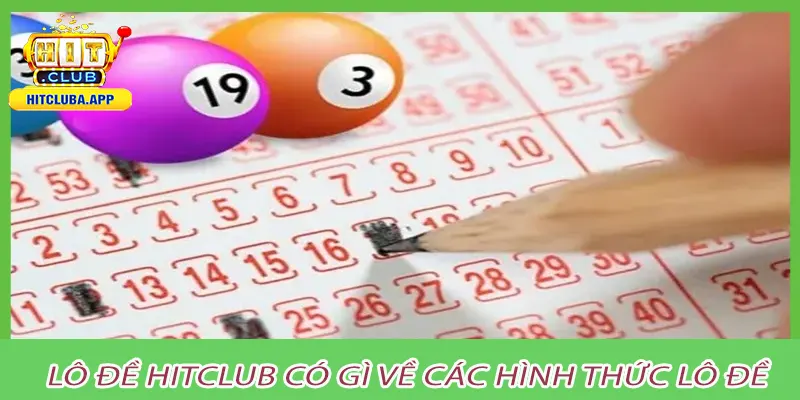 Lô đề hitclub có gì về các hình thức lô đề