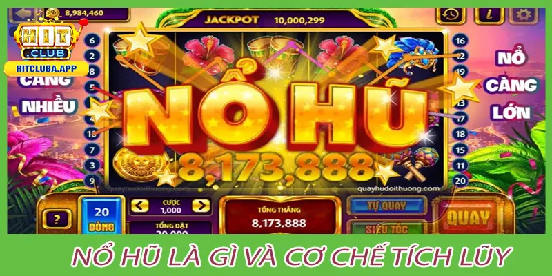 Nổ hũ là gì và cơ chế tích lũy