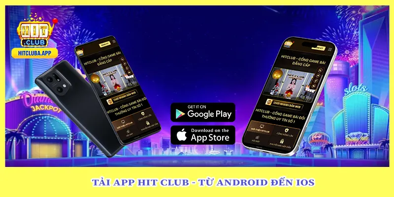 Tải App Hit Club - Từ Android đến ios