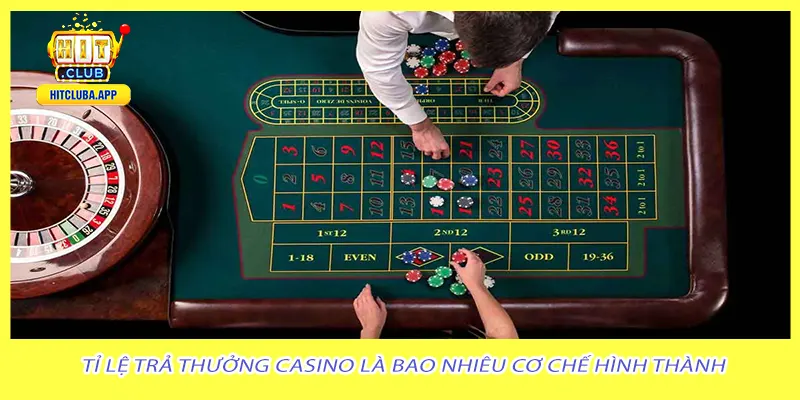 Tỉ lệ trả thưởng casino là bao nhiêu cơ chế hình thành