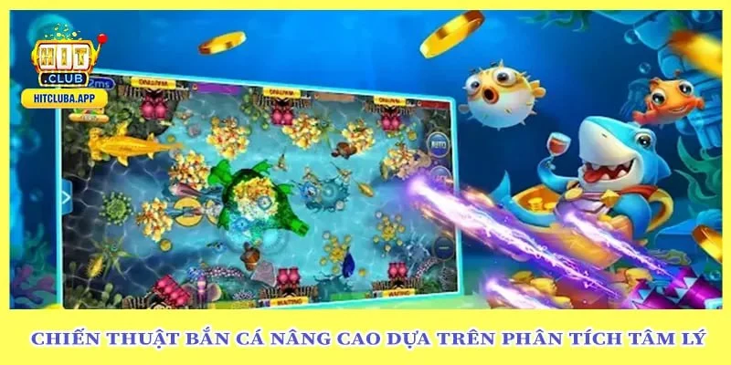 chiến-thuật-bắn-cá-nâng-cao-dựa-trên-phân-tích-tâm-lý