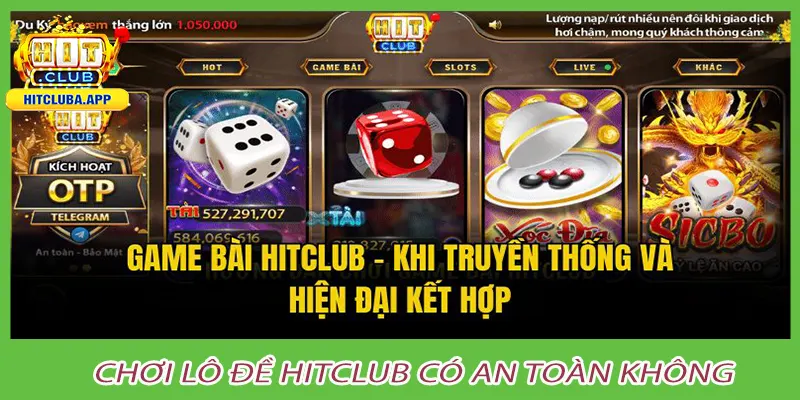 chơi lô đề hitclub có an toàn không