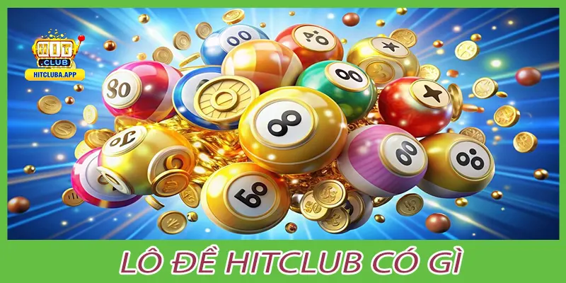 lô đề hitclub có gì